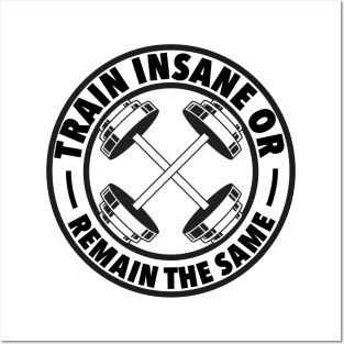 Train Insane or remain the same Posters and Art